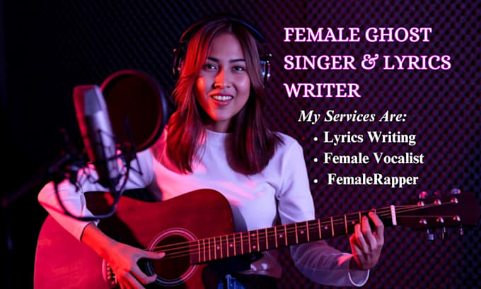 Gig Preview - Be your female ghost singer, melody songwriter, lyrics writer, rap n pop song