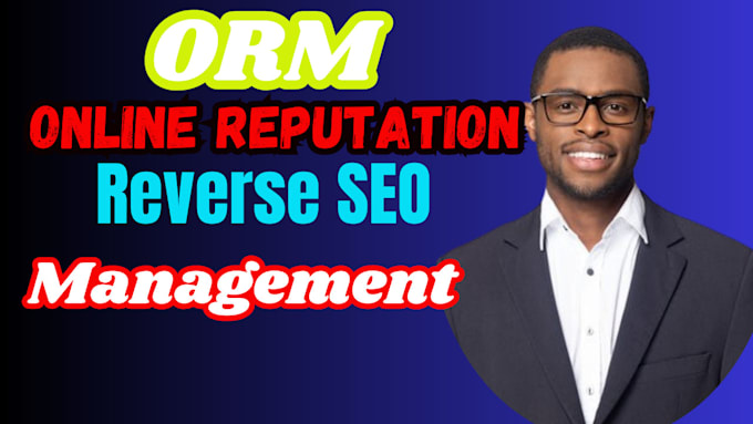 Gig Preview - Do online reputation, ORM, reverse SEO, management, dmca