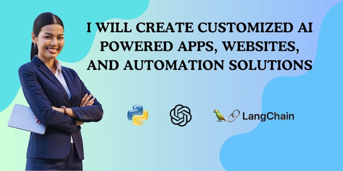 Gig Preview - Create customized ai powered apps, websites, and automation solutions