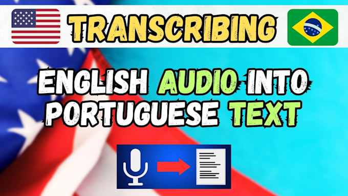 Gig Preview - Do english audio to brazilian portuguese text transcription