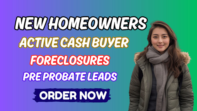 Gig Preview - Provide you new homeowners, active cash buyer foreclosures and pre probate leads