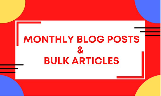 Gig Preview - Write monthly blog posts and bulk articles