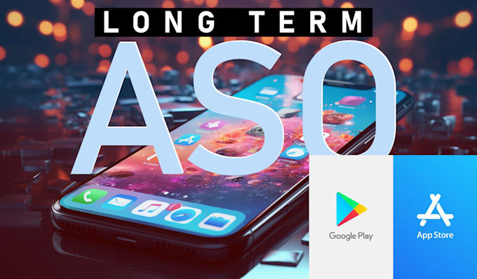 Gig Preview - Do aso app store optimization as a long term partner with you