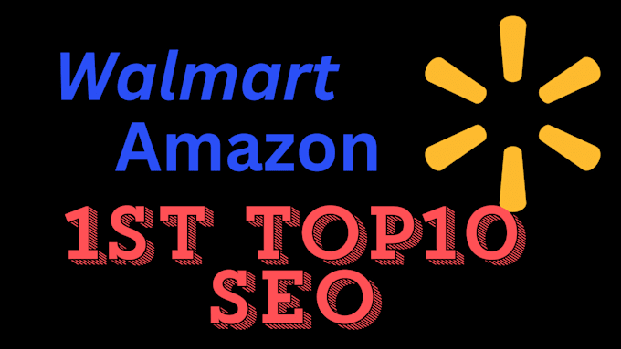 Gig Preview - Do amazon and walmart SEO with 1st page top10 position maintenance