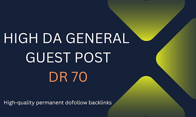 Gig Preview - Do high da general guest post with quality general backlinks