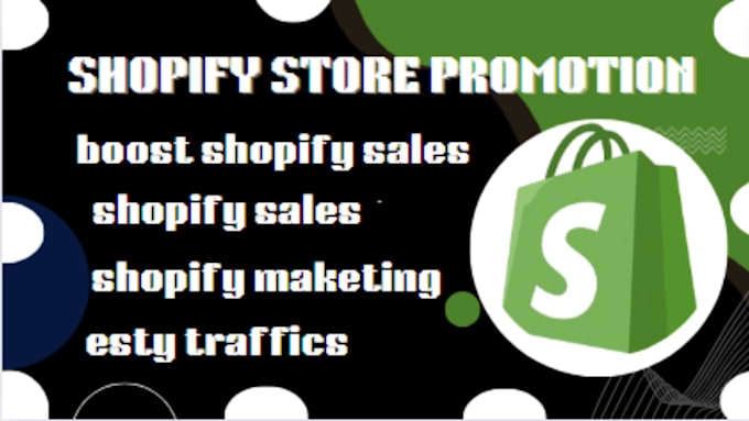 Gig Preview - Promote and advertise shopify sales, esty sales, shopify maketing, esty traffics