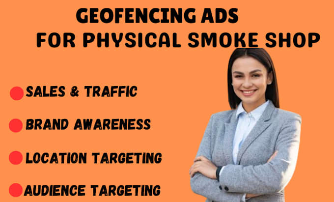 Gig Preview - Setup geofencing ads for physical smoke shop to attract more sales and traffic