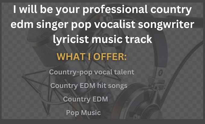 Gig Preview - Be your country edm singer pop vocalist songwriter lyricist music track