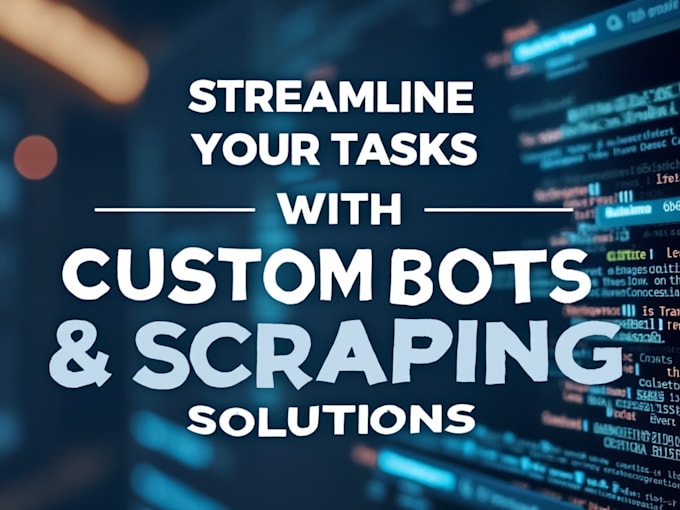 Bestseller - create bots ,scripts ,scrape data ,automate jobs, python