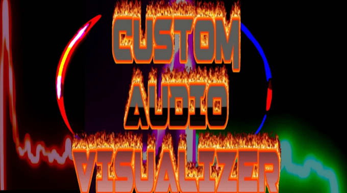 Gig Preview - Make you a custom audio visualizer