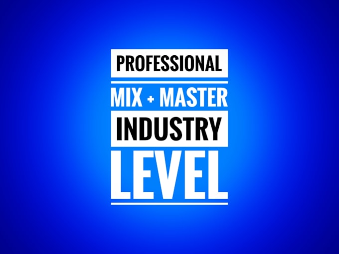 Gig Preview - Mix and master your song at industry level