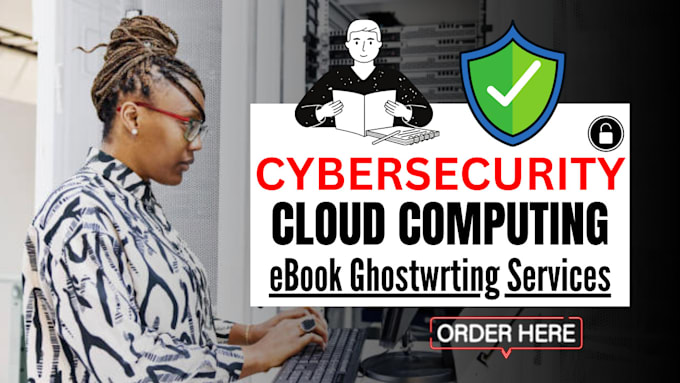 Gig Preview - Write ebook on cybersecurity, cloud computing, networking, ebook ghostwriter