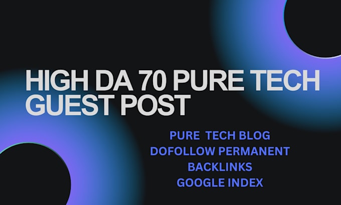 Gig Preview - Do high da tech guest posts and powerful tech backlinks