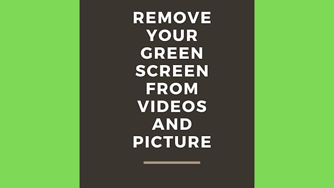 Gig Preview - Remove your video and picture green screen