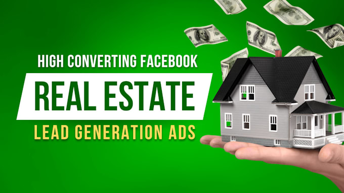 Gig Preview - Create targeted real estate facebook lead generation ads