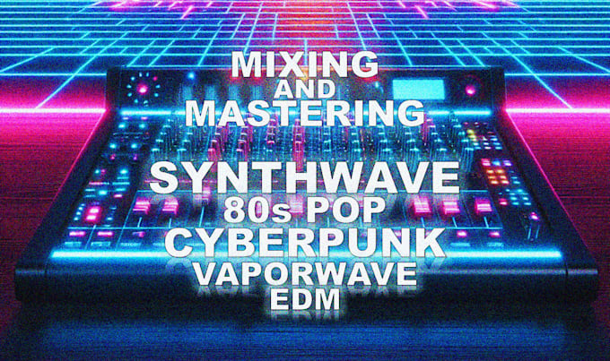 Gig Preview - Mix and master your synthwave, pop or edm track