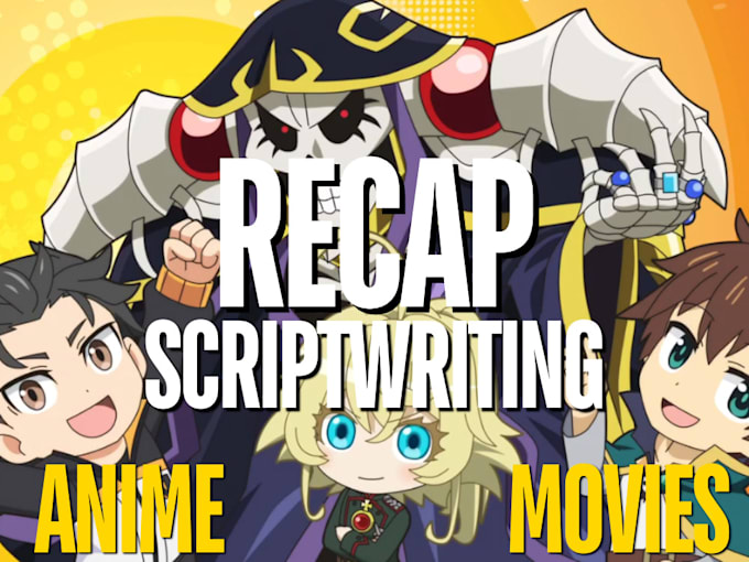 Gig Preview - Write engaging anime, movie recap script for youtube