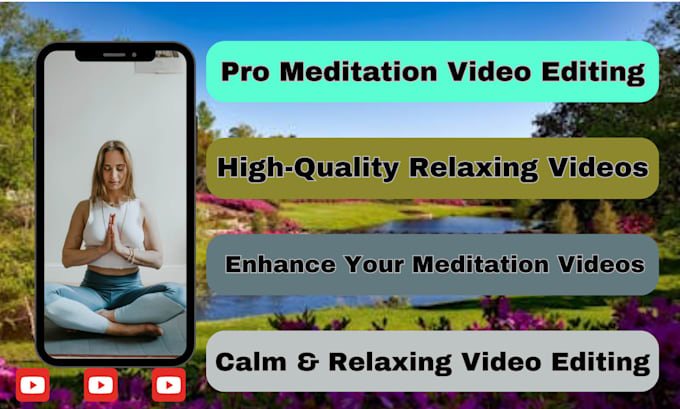 Gig Preview - Expert editing for youtube meditation videos calm and relaxation guaranteed