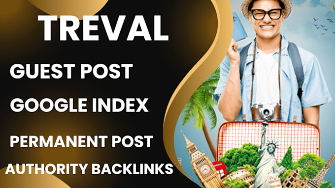 Gig Preview - Do travel guest post and travel blog on high da with authority backlinks