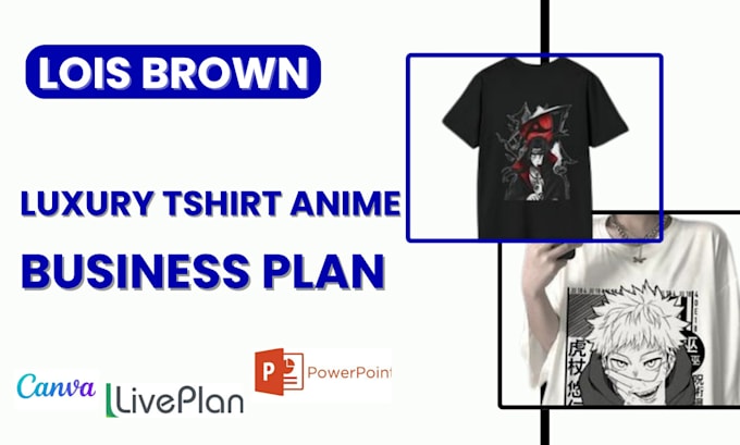 Gig Preview - Business plan writing for anime tshirt design vintage thrift stores usa uk