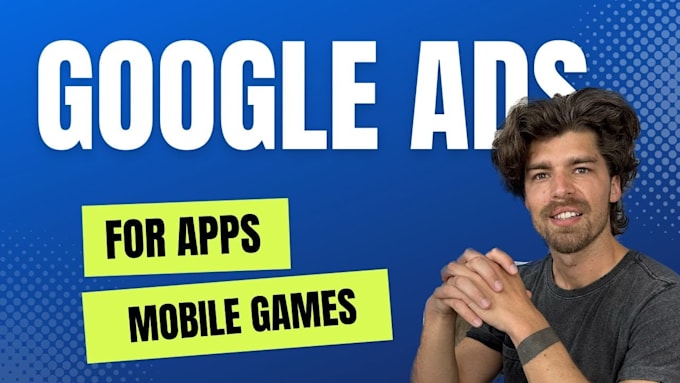 Gig Preview - Run google ads for mobile app marketing and app promotion to growth app installs