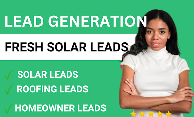 Gig Preview - Generate your best solar leads roofing leads homeowner leads for your business