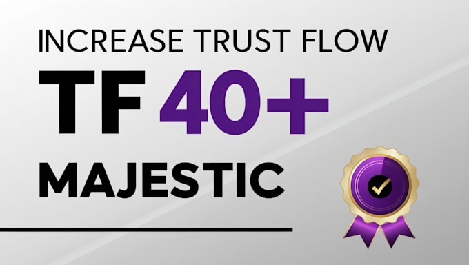 Gig Preview - Increase majestic trust flow tf 40 plus authority manual dofollow seo backlinks