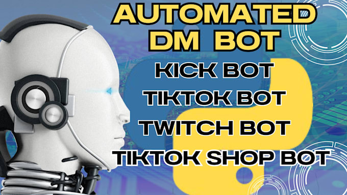 Gig Preview - Build youtube bot, tiktok bot, tiktok shop bot, twitch bot, kick bot, automation