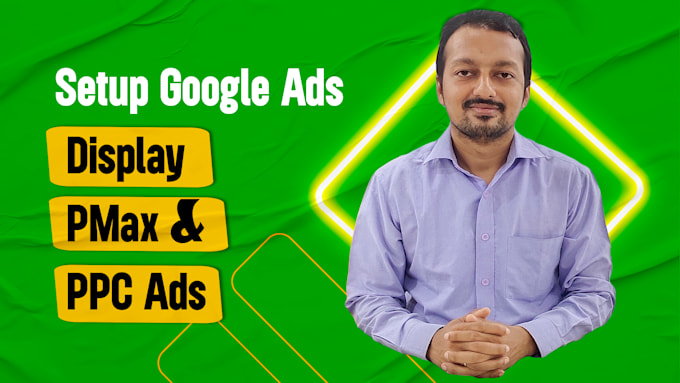 Gig Preview - Create google ads setup display pmax PPC campaign as SEM specialist