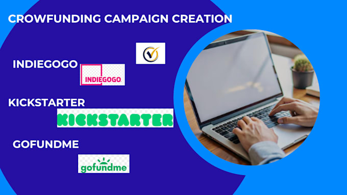 Gig Preview - Do crowdfunding campaign creation promotion on kickstarter gofundme