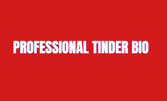 Gig Preview - Write a professional tinder bio, dating profile and setup your profile