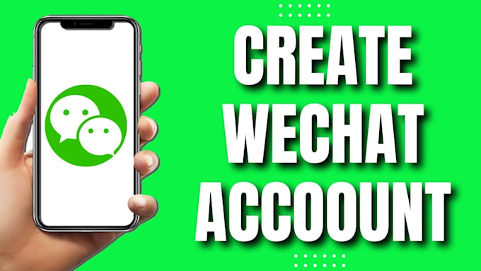 Gig Preview - Create wechat qq other account for you