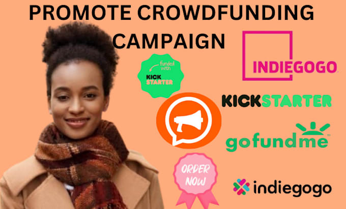 Gig Preview - Create and promote crowdfunding campaign on kickstarter indiegogo gofundme