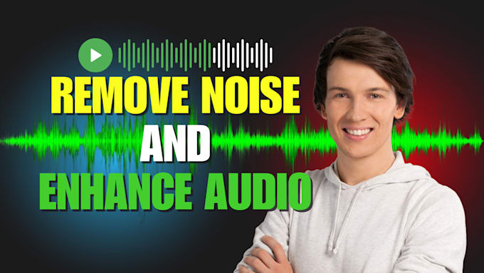 Gig Preview - Remove background noise, audio clean up and enhance your audio