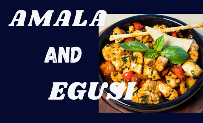 Gig Preview - Teach how to prepared amala and egusi soup for breakfast