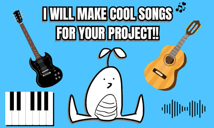 Gig Preview - Make cool songs for your project