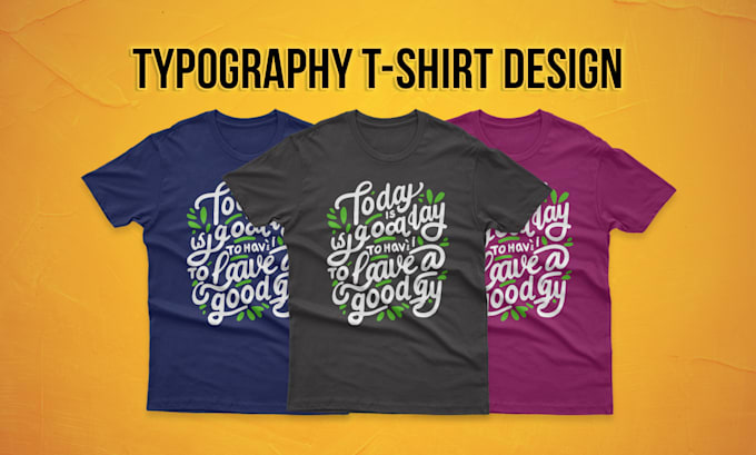 Gig Preview - Create custom t shirt or graphic t shirt and trendy typography t shirt design