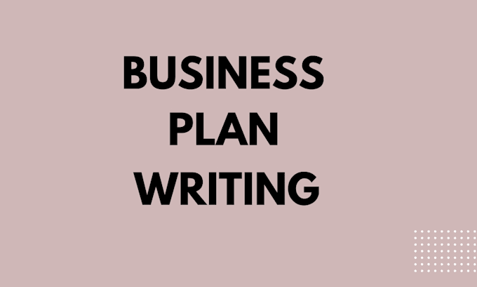 Gig Preview - Write business plans for you