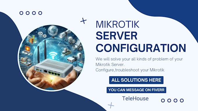 Gig Preview - Configure, troubleshoot your mikroktik routers and support