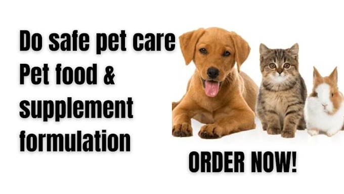 Gig Preview - Do safe pet care and pet food and food supplement formulation