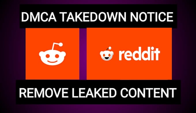 Gig Preview - Takedown leaked copyright and infringing content from reddit by dmca