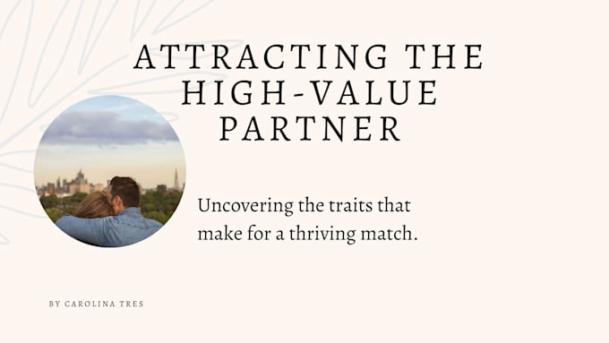 Gig Preview - Teach you strategies to attract a high value man and build lasting relationships