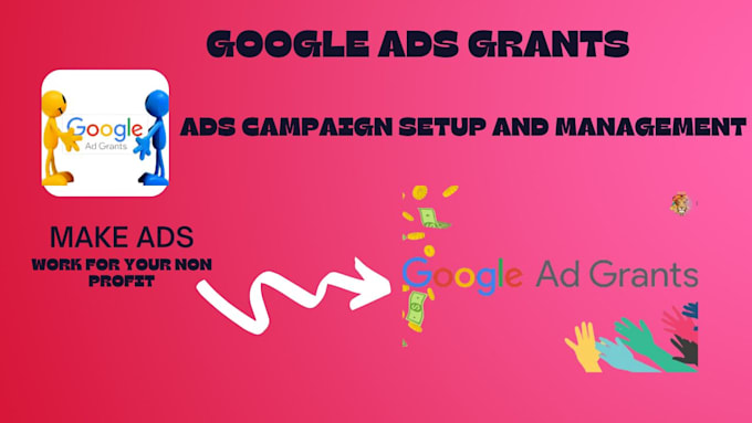 Gig Preview - Maximize manage your non profit potential with google ads grant setup