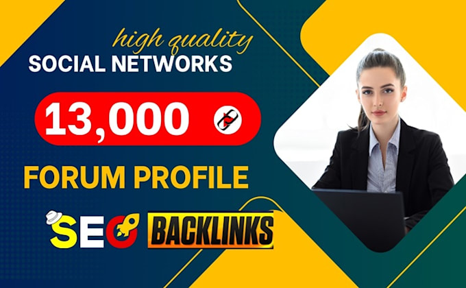 Gig Preview - Build 13,000 forum profile and social networks dofollow backlinks