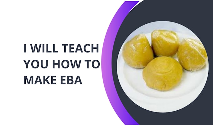 Gig Preview - Teach you how to make eba and ogbono