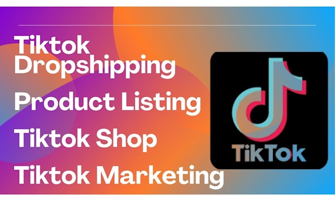 Gig Preview - Setup tiktok dropshipping, tiktok shop, product listing