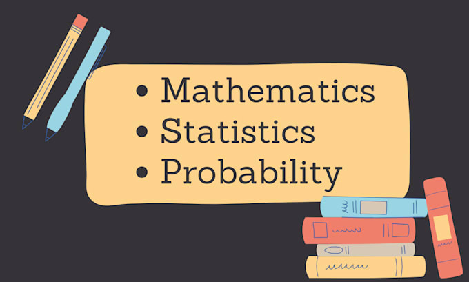 Gig Preview - Tutor math, statistics, probability, business calculus and finite mathematics