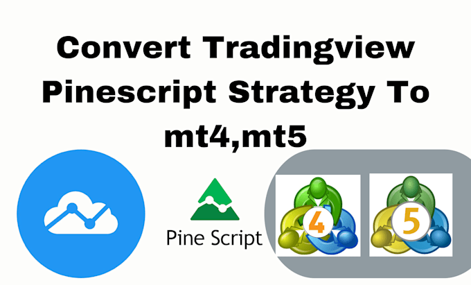 Gig Preview - Convert tradingview pinescript strategy to mt4, mt5