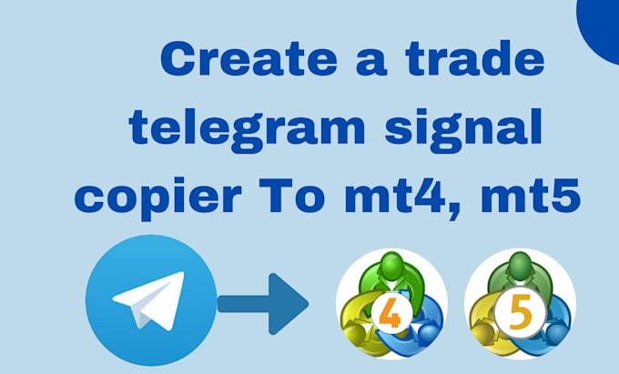 Gig Preview - Create a trade telegram signal copier to mt4,mt5