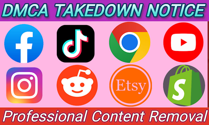 Gig Preview - Send dmca takedown notice to tiktok,reddit,fb,google,onlyfan,insts,shopify,etsy